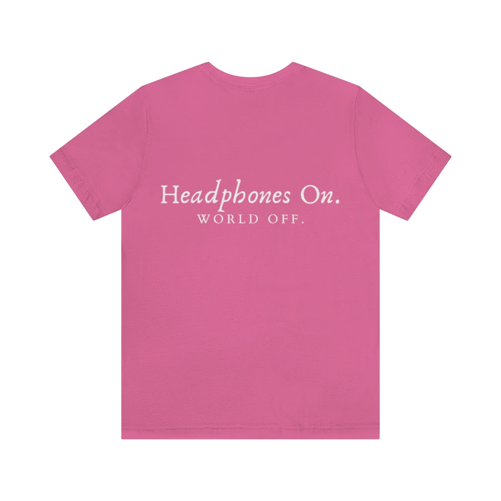 Headphones on. World off. Unisex Jersey Short Sleeve Tee