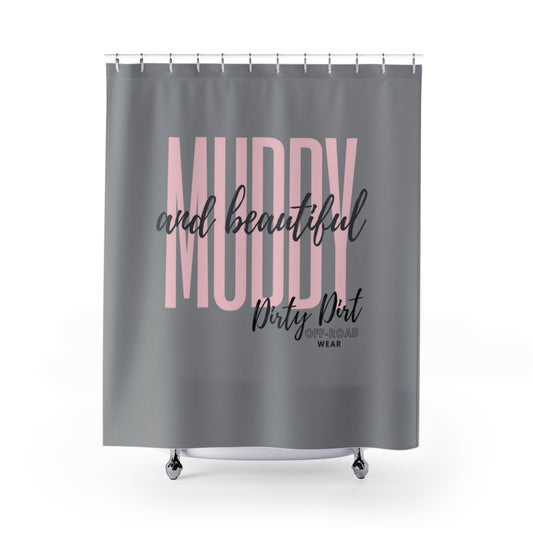 Muddy & Beautiful Shower Curtains